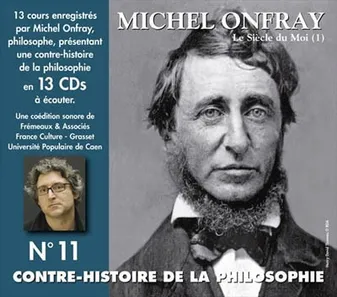 Contre-histoire de la philosophie, 11, Le siècle du Moi, Volume 11, Le siècle du moi. 1