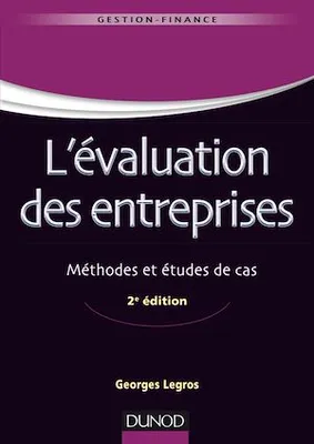 L'évaluation des entreprises - 2e éd., Méthodes et études de cas