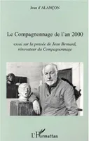 LE COMPAGNONNAGE DE L'AN 2000, Essai sur la pensée de Jean Bernard, rénovateur du Compagnonnage