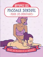 Appuyez ici - Massages sensuels pour les débutants - Place au plaisir et à l'intimité