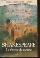 Shakespeare le théâtre du monde., le théâtre du monde