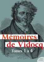 Mémoires de Vidocq, tomes 1 à 4, L'intégrale des aventures de Vidocq