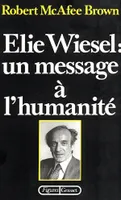 Elie Wiesel : un message à l'humanité, un message à l'humanité