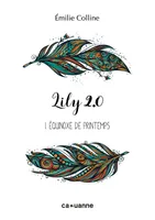 Lily 2.0, 1, Équinoxe de printemps, Tome 1. Equinoxe de Printemps