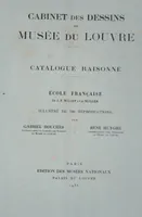 CABINET DES DESSINS DU MUSEE DU LOUVRE/ CATALOGUE RAISONNE ECOLE FRANCAISE