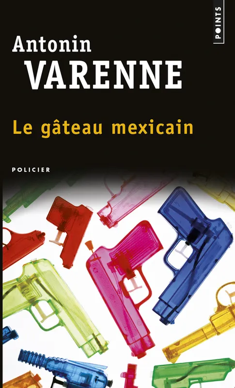 Livres Polar Policier et Romans d'espionnage Le Gâteau mexicain Antonin Varenne