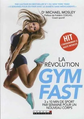 La révolution Gymfast : 3x10 min de sport par semaine pour un nouveau corps, 3 x 10 min de sport par semaine pour un nouveau coprs