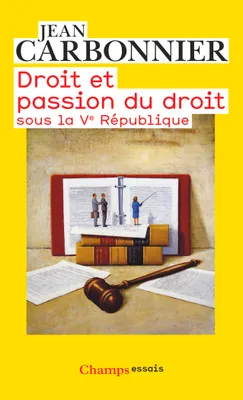 Droit et passion du droit sous la Ve République, sous la Ve République