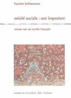 Mixité sociale : une imposture / retour sur un mythe français, retour sur un mythe français