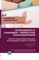 Hétérogénéité et changement : perspectives sociolinguistiques, Actes du 2ème congrés du réseau francophone de sociolinguistique, Grenoble, 10-11 juin 2015