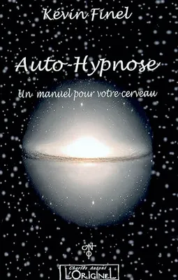 Auto-hypnose - un manuel pour votre cerveau, un manuel pour votre cerveau