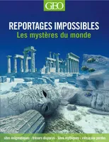 Reportages impossibles - Les mystères du monde