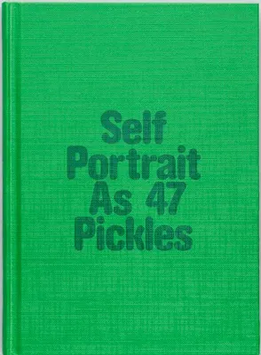Self portrait as 47 pickles
