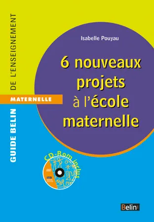 Livres Scolaire-Parascolaire Pédagogie et science de l'éduction 6 nouveaux projets à  l'école maternelle, CD-ROM inclus Isabelle Pouyau