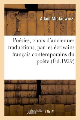 Poésies, choix des plus anciennes traductions, faites par les écrivains français contemporains du poète