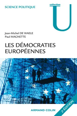 Les démocraties européennes - 2e éd., Approches comparées des systèmes politiques nationaux