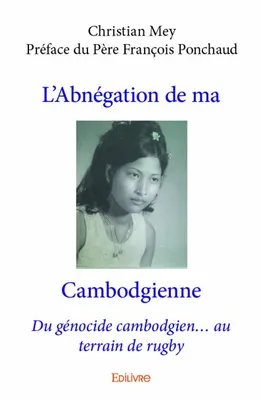 L'abnégation de ma cambodgienne, Du génocide cambodgien… au terrain de rugby