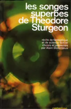 Les Songes superbes de Theodore Sturgeon, onze récits de fantastique et de science-fiction Theodore Sturgeon