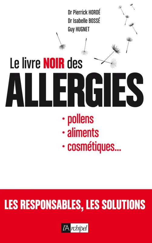 Livres Sciences Humaines et Sociales Actualités Le livre noir des allergies Guy Hugnet, Pierrick Hordé, Isabelle Bossé