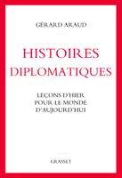Histoires diplomatiques, Leçons d'hier pour le monde d'aujourd'hui