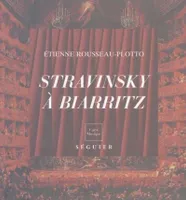 Stravinsky à Biarritz, 1921-1924, un compositeur russe en exil
