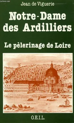 Notre-Dame des Ardilliers, Le pèlerinage de Loire