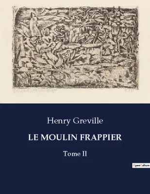 LE MOULIN FRAPPIER, Tome II
