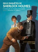 Deux Enquêtes de Sherlock Holmes - L'aventure du ruban moucheté suivie de Le Diadème de béryls, Edition Souple