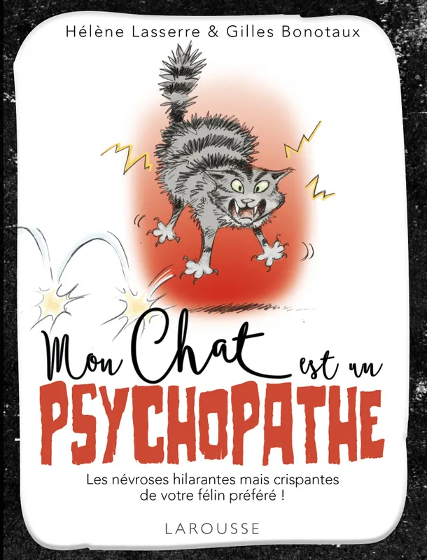 Livres Écologie et nature Nature Faune Mon chat est un psychopathe Hélène Lasserre, Gilles Bonotaux
