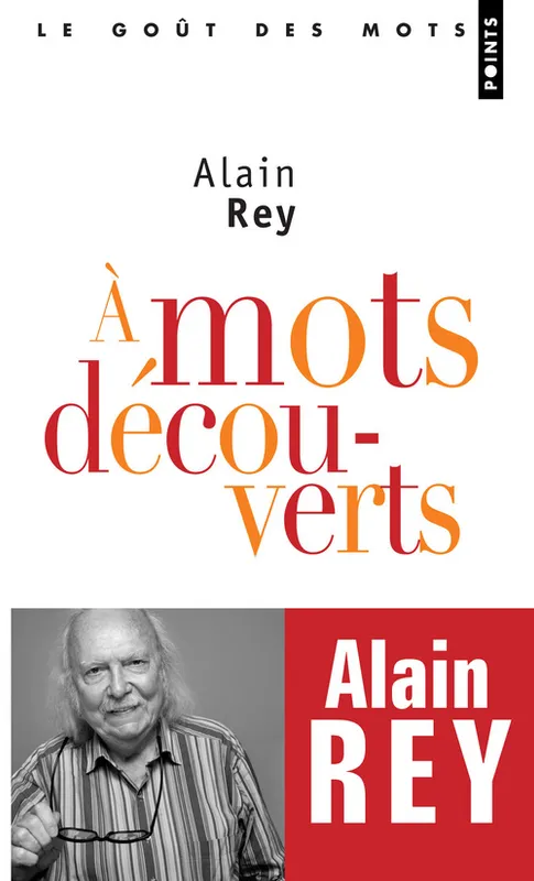 Livres Dictionnaires et méthodes de langues Langue française A mots découverts, tome 1, Chroniques au fil de l'actualité Alain Rey