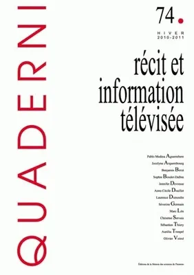 Quaderni, n°74/hiver 2010-2011, Récit et information télévisée