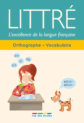 Littré orthographe, vocabulaire, L'excellence de la langue française