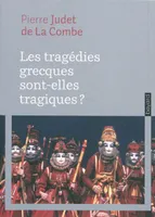 Les tragédies grecques sont-elles tragiques ? / théâtre et théorie, théâtre et théorie