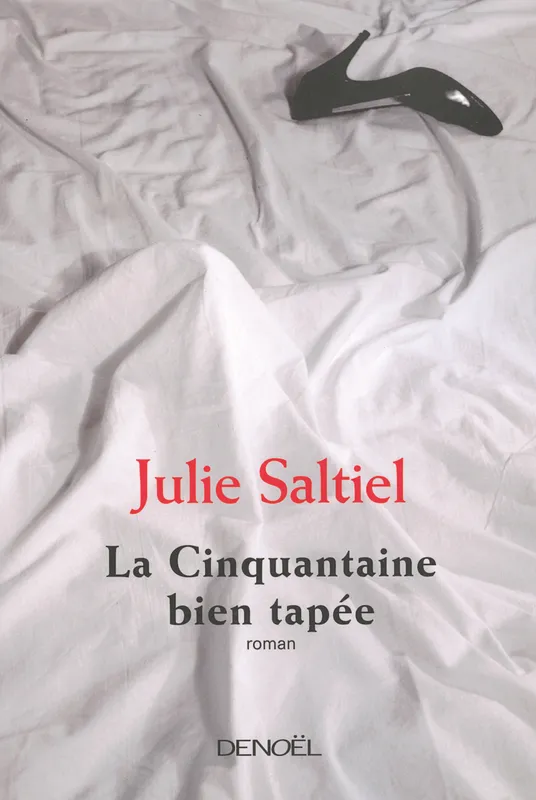 Livres Littérature et Essais littéraires Romans contemporains Etranger La cinquantaine bien tapée, roman Julie Saltiel