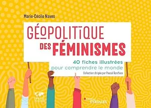 Géopolitique des féminismes, 40 fiches illustrées pour comprendre le monde - Collection dirigée par Pascal Boniface