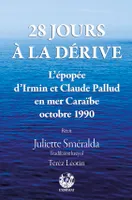 28 jours à la dérive, L'épopée d'Irmin et Claude Pallud en mer Caraïbe - Octobre 1990