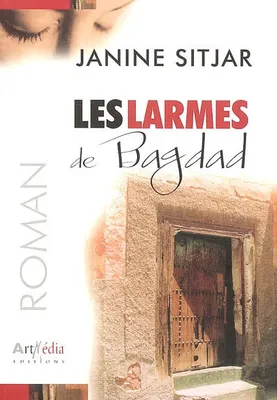 Les larmes de Bagdad - roman, roman