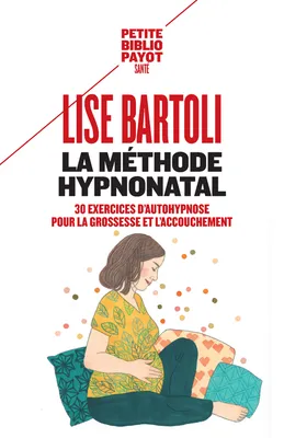 La méthode HypnoNatal, 30 exercices d'autohypnose pour la grossesse et l'accouchement