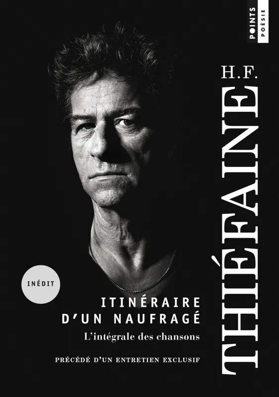 Livres Littérature et Essais littéraires Poésie Itinéraire d'un naufragé, L'intégrale des chansons Hubert Félix Thiéfaine