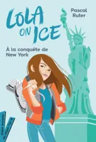 Lola on Ice tome 3 - A la conquête de New York