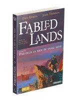 3, Fabled Lands - Livre 3 - Par-delà la Mer de Sang Noir, Par-delà la mer de sang noir