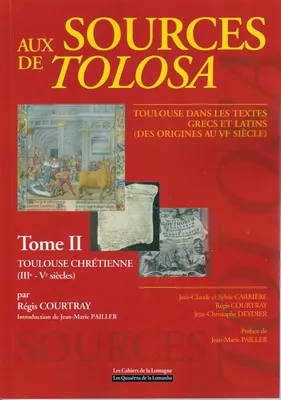 Couverture de Aux Sources de Tolosa - Toulouse dans les textes grecs et latins (des origines au VIe siècle) -Tome II - Toulouse Chrétienne (D)
