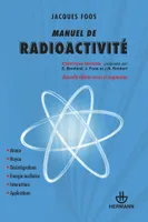 Manuel de radioactivité, Atome, noyau, désintégrations, énergie nucléaire, interactions, applications