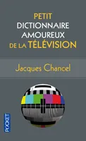 Petit Dictionnaire amoureux de la Télévision