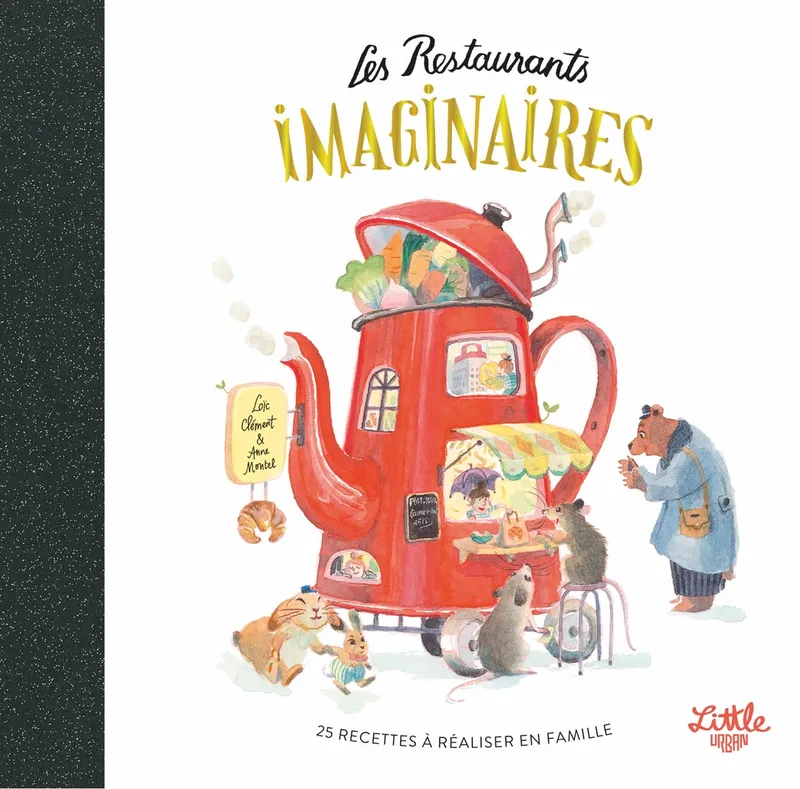 Jeux et Jouets Loisirs créatifs Cuisiner avec les enfants Livres de cuisine Les Restaurants imaginaires Loïc Clément