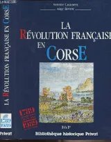 Histoire provinciale de la Révolution française, [7], La Révolution française en Corse 1789-1800, 1789-1800