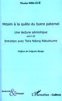 Mitsim à la quête du byere paternel, Une lecture sémiotique suivi de Entretien avec Tsira Ndong Ndoutoume