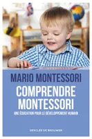 Comprendre Montessori, Une éducation pour le développement humain