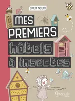 Atelier nature, MES PREMIERS HOTELS A INSECTES