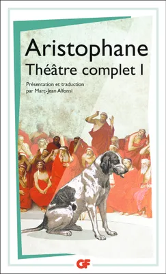 1, Théâtre complet 1, Les Acharniens, Les Cavaliers, Les Nuées, Les Guêpes, La Paix
